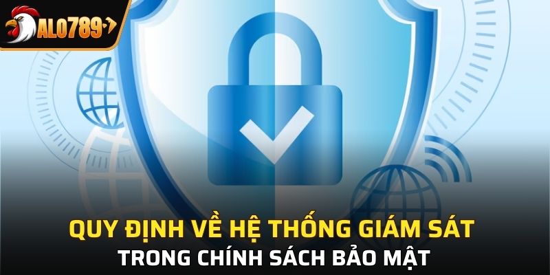 Quy định về hệ thống giám sát trong chính sách bảo mật
